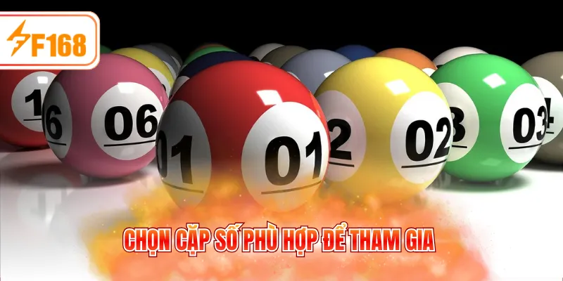 Chọn cặp số phù hợp để tham gia