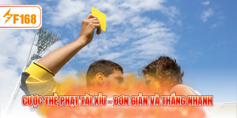 Cược thẻ phạt tài xỉu - Đơn giản và thắng nhanh
