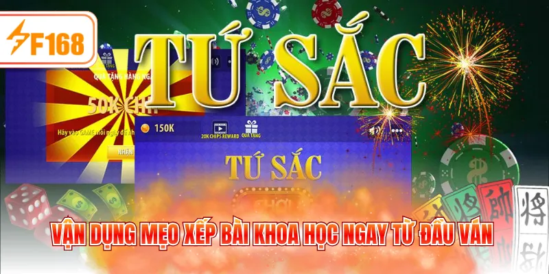 Vận dụng mẹo xếp bài khoa học ngay từ đầu ván